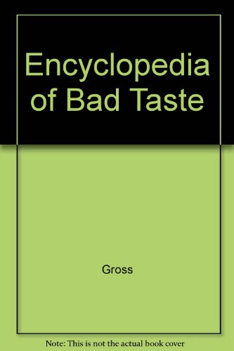 Encyclopedia of Bad Taste 051708595X Book Cover