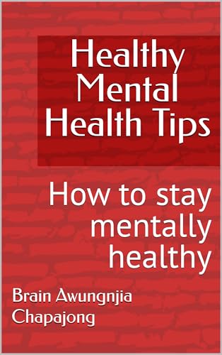 Healthy Mental Health Tips: How to stay mentally healthy