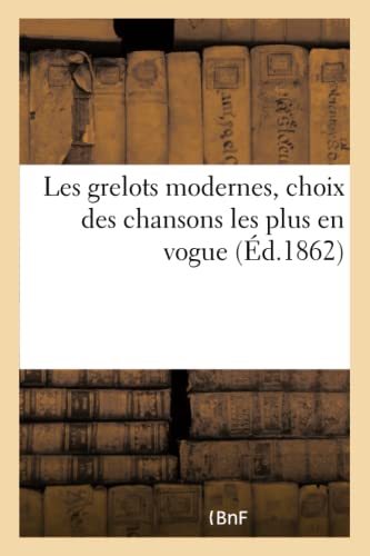 Les Grelots Modernes, Choix Des Chansons Les Plus En Vogue (French Edition)