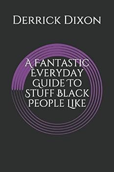 Paperback A Fantastic Everyday Guide To Stuff Black People Like Book