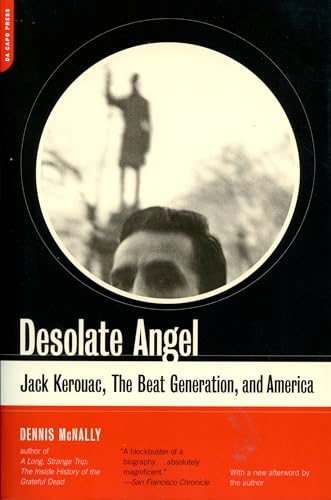 Desolate Angel: Jack Kerouac, The Beat Generation, And America