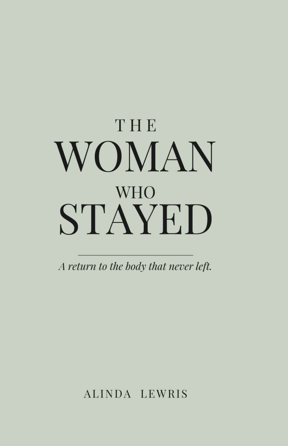 The Woman Who Stayed: A return to the body that never left.