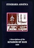 A Description of the Kingdom of Siam 1690 (Itineraria Asiatica: Thailand)