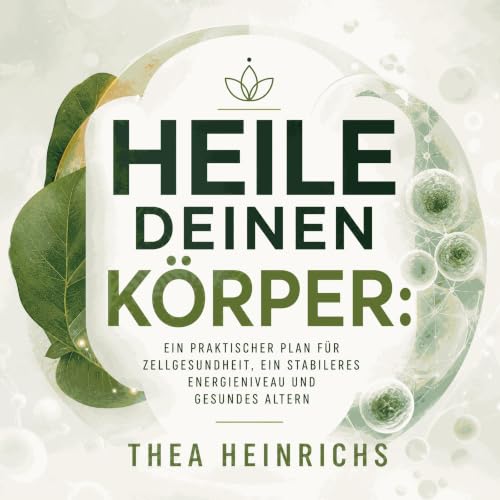 Heile deinen K&ouml;rper: Ein praktischer Plan f&uuml;r Zellgesundheit, ein stabileres Energieniveau und gesundes Altern cope