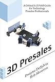 3D Presales: A Critical A-Z Field Guide for Technology Presales Professionals