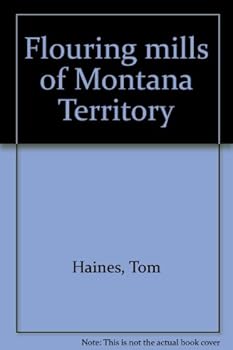 Flouring mills of Montana Territory