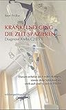  Kränkelnd ging die Zeit spazieren...: Diagnose Krebs C20