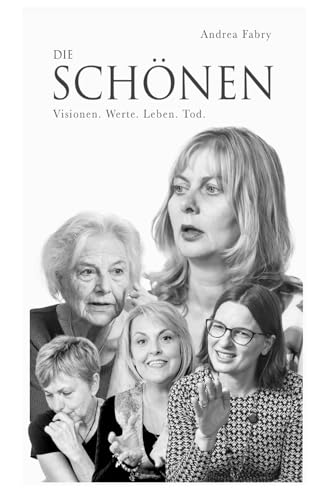 DIE SCHÖNEN: Visionen. Werte. Leben. Tod.