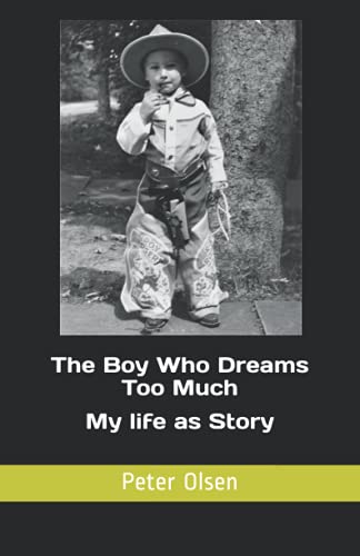 The Boy Who Dreams Too Much: My life as Story