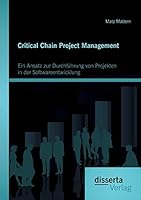 Critical Chain Project Management: Ein Ansatz Zur Durchfuhrung Von Projekten in Der Softwareentwicklung 3954257866 Book Cover