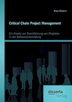 Paperback Critical Chain Project Management: Ein Ansatz zur Durchführung von Projekten in der Softwareentwicklung [German] Book