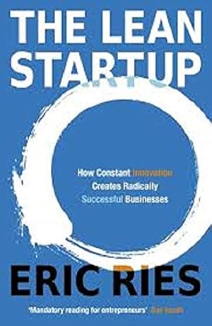 The Lean Startup: How Today's Entrepreneurs Use Continuous Innovation To Create Radically Successful Businesses By Er-Paperback