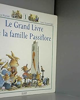 Le Grand Livre De La Famille Passiflore, Tome 1 - Book #1 of the Le Grand Livre de la Famille Passiflore