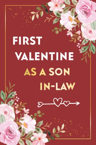 First Valentine As A SON-IN-LAW: Happy Valentine's day Notebook For Son-In Law, Adoption gifts for kids from parents , Perfect valentine's Day Gift ... in law To Son in law Notebook to Write in.