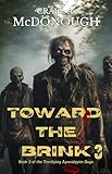 Toward the Brink 3: The Apocalyptic Plague Survival Series Book 3