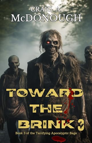 Toward the Brink 3: Book 3 of the Terrifying Apocalyptic Saga