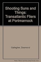 Shooting Suns and Things: Transatlantic Fliers at Portmarnock 0951156500 Book Cover
