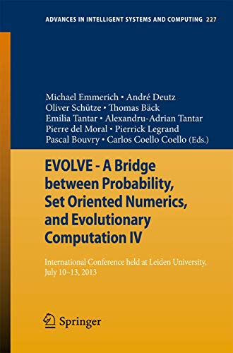 Evolve - a Bridge Between Probability, Set Oriented Numerics, and Evolutionary Computation IV: International Conference Held at Leiden University, ... in Intelligent Systems and Computing) view 2