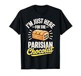 I'm Just Here for The Pariser Chocolat Baker Pastry T-Shirt