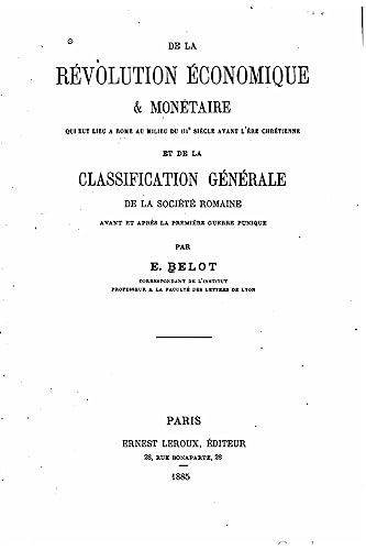 De la révolution économique et monétaire qui eut lieu à Rome au milieu du IIIe siècle avant l'ère chrétienne (French Edition)