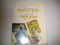 A Treasury of Needlecraft Gifts for the New Baby 0380401134 Book Cover