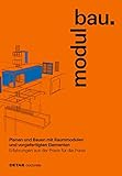 modulbau: Planen und Bauen mit Raummodulen - Erfahrungen aus der Praxis für die Praxis (DETAIL Special)