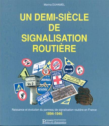 Télécharger Un demi-siècle de signalisation routière: Naissance et évolution du panneau de signalisation rout Livre eBook France