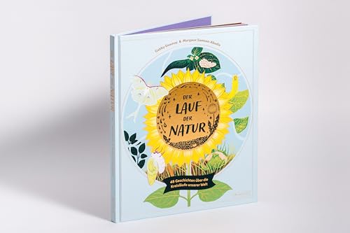 Der Lauf der Natur: 48 Geschichten über die Kreisläufe unserer Welt