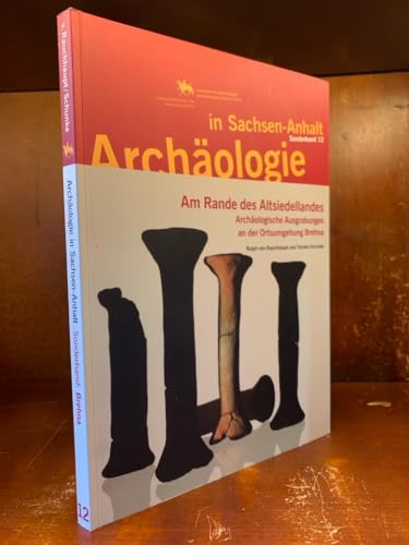Archäologie in Sachsen-Anhalt / Am Rande des Altsiedellandes: Archäologische Ausgrabungen an der Ortsumgehung Brehna