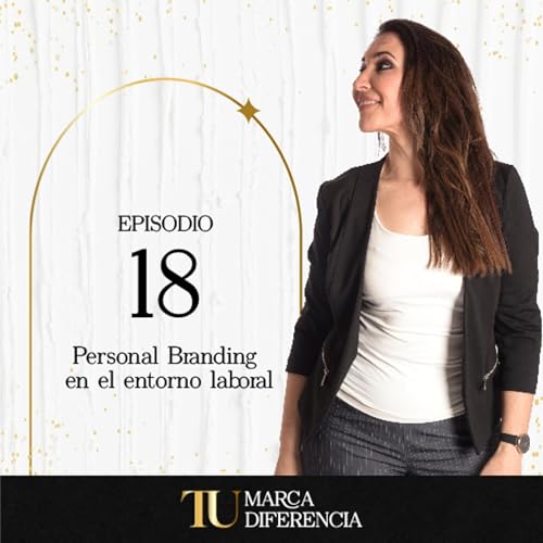 Ep. 18 - MARCA personal en el mundo LABORAL