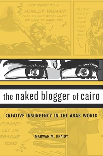 The Naked Blogger of Cairo: Creative Insurgency in the Arab World