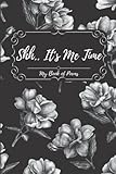 'Shh... It's Me Time' - My Book of Poems: Glossy Softcover Poetry Journal for Women, 6 x 9 inches &...