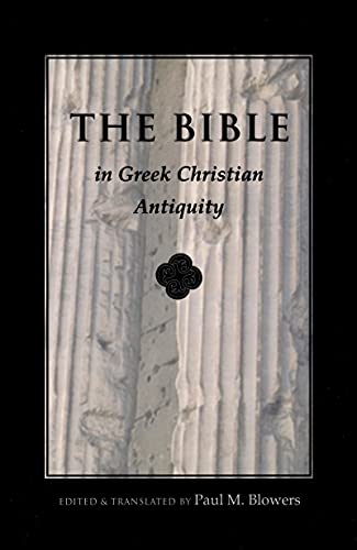 The Bible in Greek Christian Antiquity (Bible through the Ages)