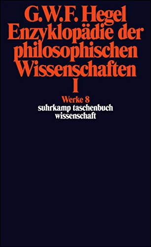 Werke in 20 Bänden mit Registerband: 8: Enzyklopädie der philosophischen Wissenschaften im Grundri Werke in 20 Bänden mit Registerband: 8: Enzyklopädie der philosophischen Wissenschaften im Grundri