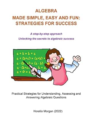 Algebra Made Simple , Easy and Fun: Strategies For Success: Practical ...