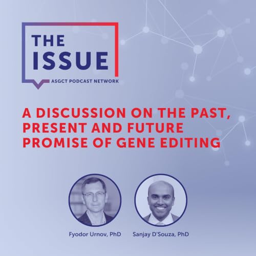 A Discussion on the Past, Present, and Future Promise of Gene Editing with Fyodor Urnov, PhD