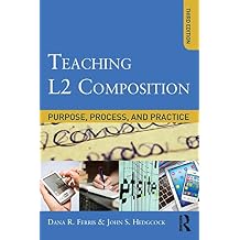 Teaching L2 Composition Purpose, Process, and Practice 3rd Edition