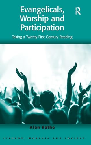 Evangelicals, Worship and Participation (Liturgy, Worship and Society Series)