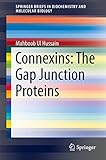 Connexins: The Gap Junction Proteins (SpringerBriefs in Biochemistry and Molecular Biology)