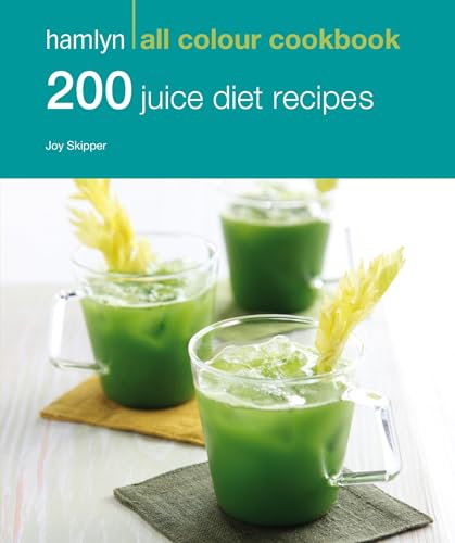 Hamlyn All Colour Cookery: 200 Juice Diet Recipes: Hamlyn All Colour Cookbook
