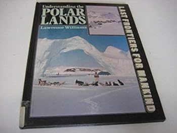Hardcover Understanding Polar Lands (Last Frontiers for Mankind) Book