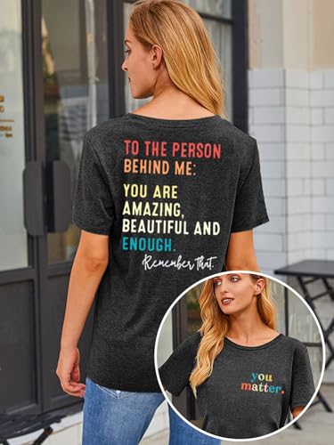 MOUSYA You Matter to The Person Behind Me Tshirt You are Amazing Beautiful and Enough T-Shirt Women Casual O Neck Tee Tops2