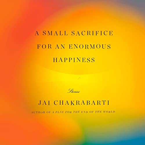 Listen to A Small Sacrifice for an Enormous Happiness by Jai Chakrabarti episode artwork