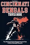Cincinnati Bengals Trivia Book: The Ultimate Cincinnati Bengals Trivia for Fans to Relive Meaningful Moments