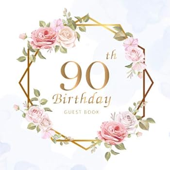 90th Birthday Guest Book: Beautiful Flowers Leaves | Keepsake Memory Book and Gift Log | Message Anniversary | Guest Write in & Well Wishes | ... Friend and Family (90 Year Happy Birthday)