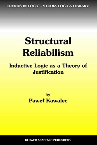 Structural Reliabilism: Inductive Logic as a Theory of Justification