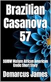 Brazilian Casanova 57: SSBBW Mature African American Erotic Short Story