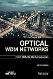 Optical WDM Networks: From Static to Elastic Networks (IEEE Press)