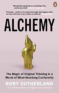 Alchemy: The Magic of Original Thinking in a World of Mind-Numbing Conformity