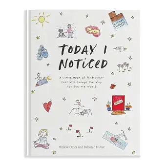 Today I Noticed: A Little Book of Mindfulness That Will Change the Way You See the World